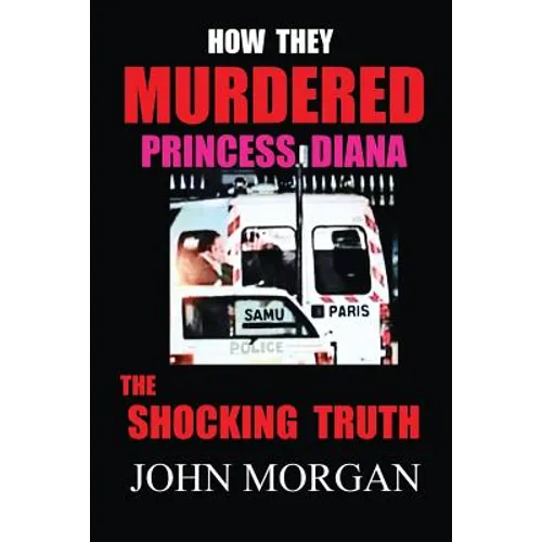 How They Murdered Princess Diana: The Shocking Truth