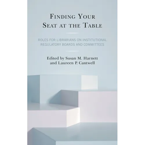 Finding Your Seat at the Table: Roles for Librarians on Institutional Regulatory Boards and Committees