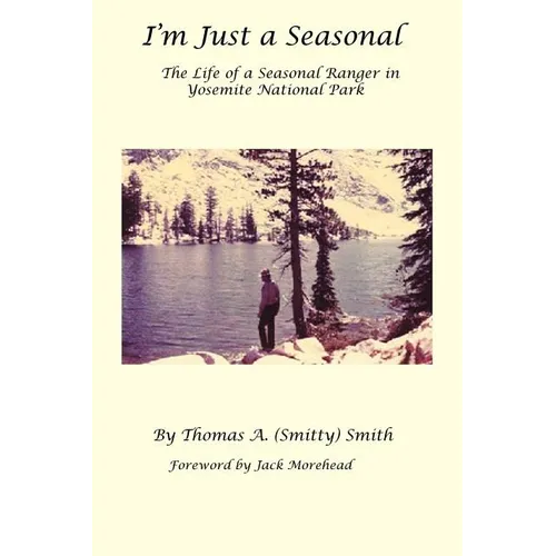 I'm Just a Seasonal: The Life of a Seasonal Ranger in Yosemite National Park