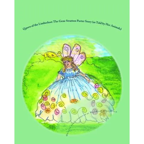 Queen of the Limberlost: The Gene Stratton Porter Story (as told by her animals)