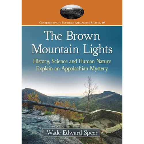 The Brown Mountain Lights: History, Science and Human Nature Explain an Appalachian Mystery