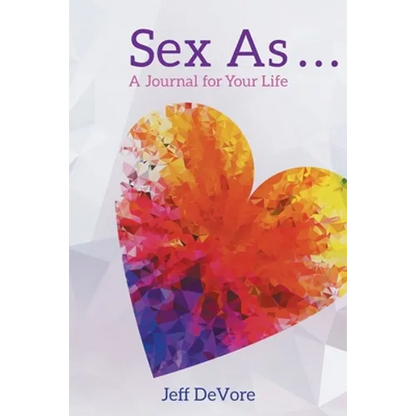 Sex As . . . A Journal for Your Life - Paperback