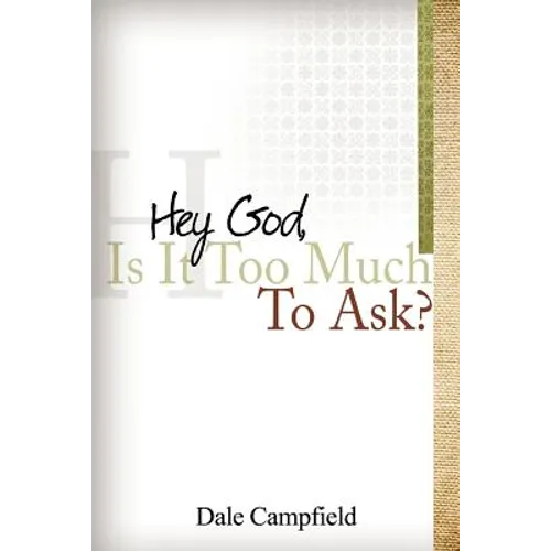 "Hey God, Is It Too Much to Ask"