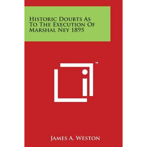 Historic Doubts as to the Execution of Marshal Ney 1895