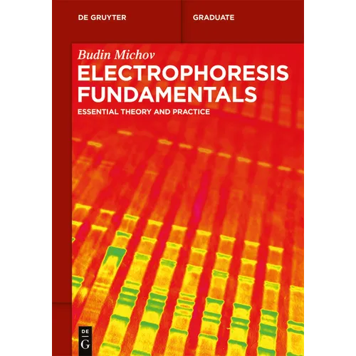Electrophoresis Fundamentals: Essential Theory and Practice