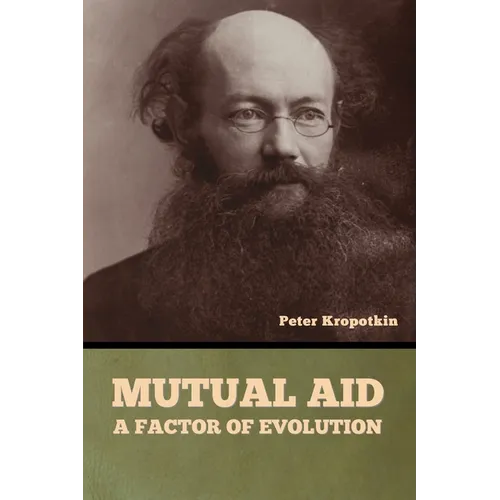 Mutual Aid: A Factor of Evolution