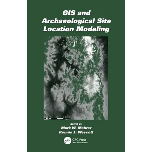 GIS and Archaeological Site Location Modeling