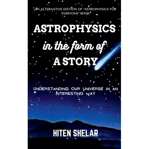 Astrophysics In The Form Of A Story: Understanding Our Universe In An Interesting Way.