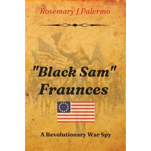 "Black Sam" Fraunces: A Revolutionary War Spy
