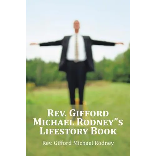Rev. Gifford Michael Rodney"s Lifestory Book