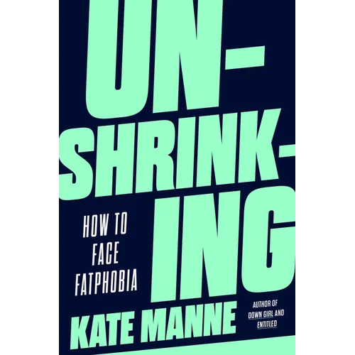 Unshrinking: How to Face Fatphobia