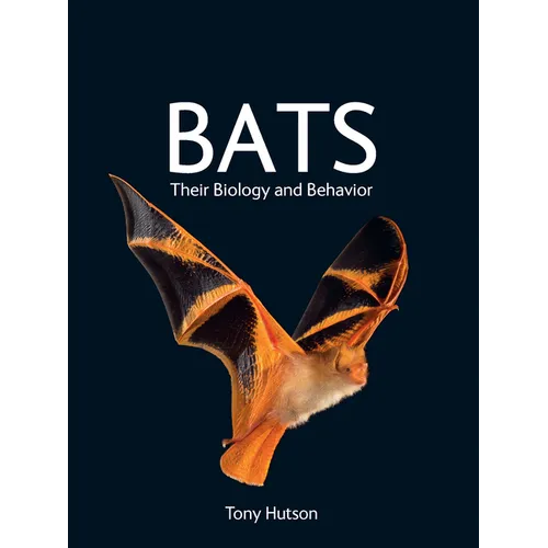 Bats: Their Biology and Behavior