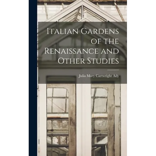 Italian Gardens of the Renaissance and Other Studies