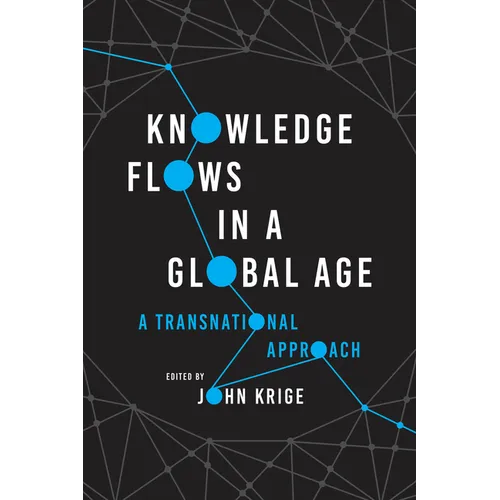 Knowledge Flows in a Global Age: A Transnational Approach