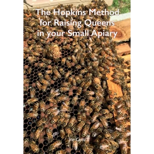 The Hopkins Method for Raising Queens in your Small Apiary