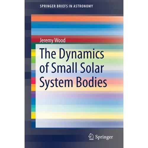 The Dynamics of Small Solar System Bodies