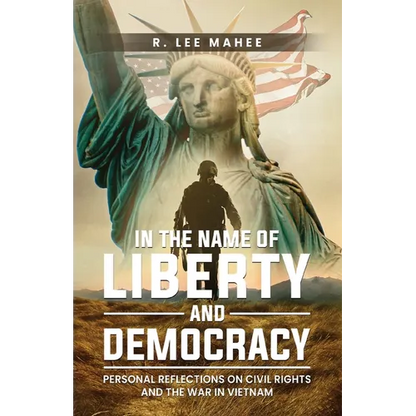 In The Name of Liberty and Democracy: Personal Reflections on Civil Rights and the War in Vietnam - Paperback