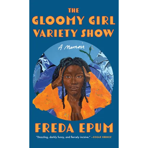 The Gloomy Girl Variety Show: A Memoir
