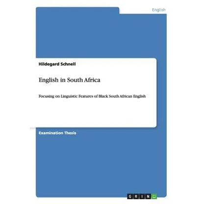 English in South Africa: Focusing on Linguistic Features of Black South African English - Paperback