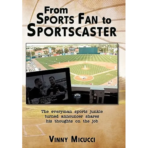 From Sports Fan to Sportscaster: The Everyman Sports Junkie Turned Announcer Shares His Thoughts on the Job