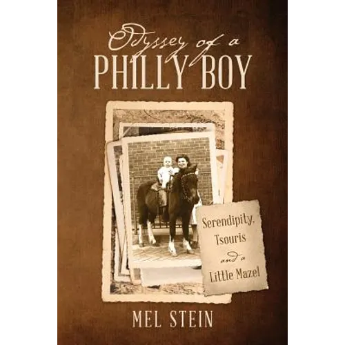 Odyssey of a Philly Boy: Serendipity, Tsouris and a Little Mazel