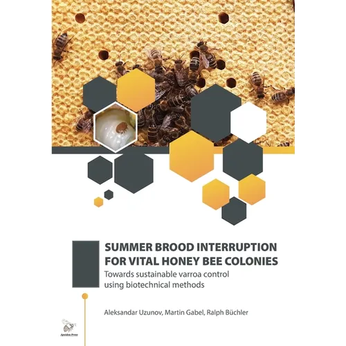 Summer Brood Interruption for Vital Honey Bee Colonies: Towards sustainable varroa control using biotechnical methods