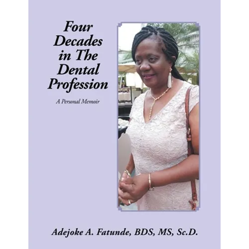 Four Decades in the Dental Profession: A Personal Memoir - Paperback