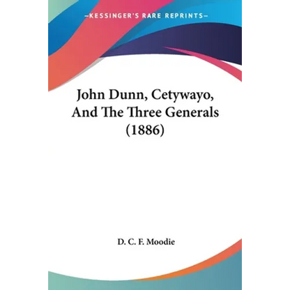 John Dunn, Cetywayo, And The Three Generals (1886)
