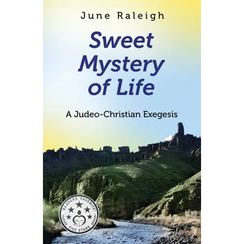 Sweet Mystery of Life: A Judeo-Christian Exegesis