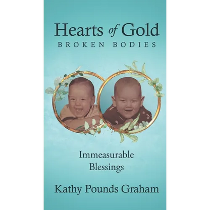 Hearts Of Gold - Broken Bodies: Immeasurable Blessings - Hardcover
