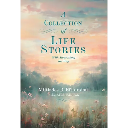 A Collection of Life Stories: With Stops Along the Way