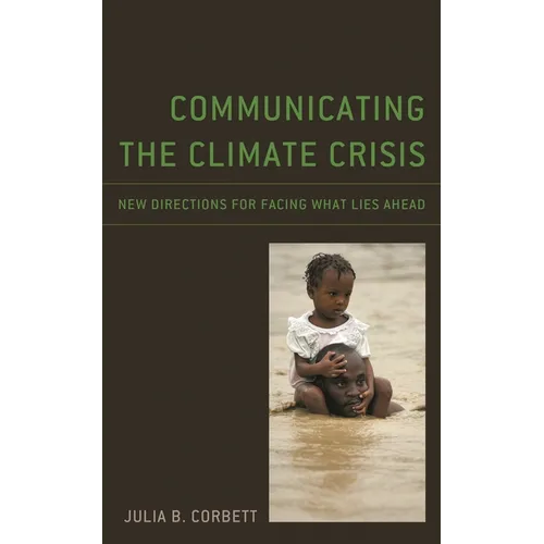 Communicating the Climate Crisis: New Directions for Facing What Lies Ahead