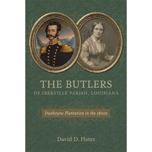 The Butlers of Iberville Parish, Louisiana: Dunboyne Plantation in the 1800s