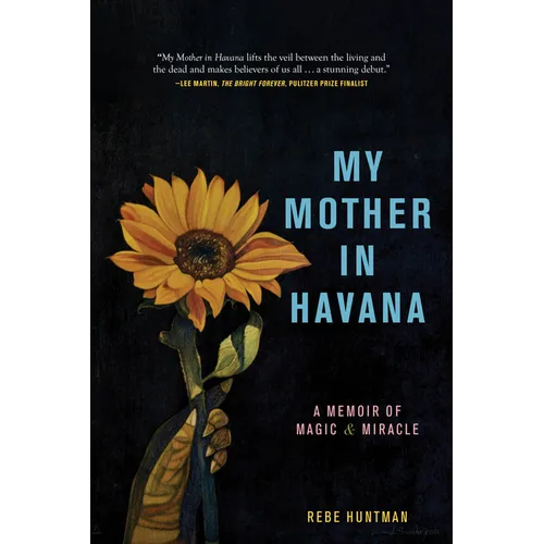My Mother in Havana: A Memoir of Magic & Miracle