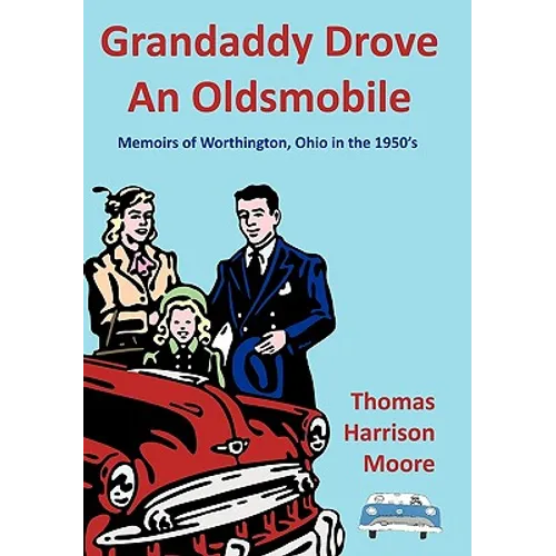 Grandaddy Drove an Oldsmobile: Memoirs of Worthington, Ohio in the 1950's
