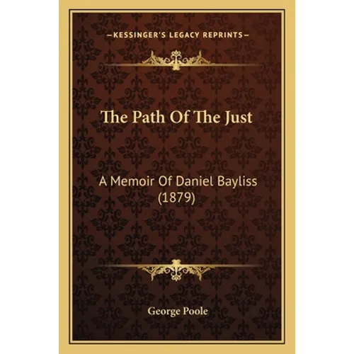 The Path Of The Just: A Memoir Of Daniel Bayliss (1879)