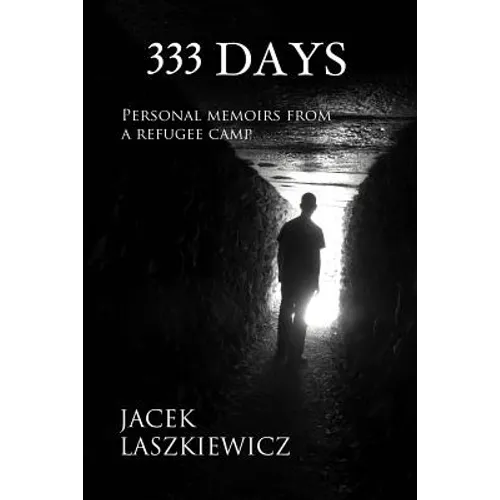 333 Days: Personal Memoirs from a Refugee Camp