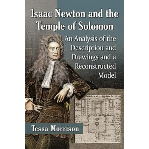 Isaac Newton and the Temple of Solomon: An Analysis of the Description and Drawings and a Reconstructed Model