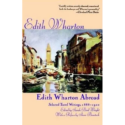 Edith Wharton Abroad: Selected Travel Writings, 1888-1920 - Paperback