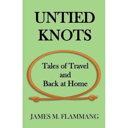 Untied Knots: Tales of Travel and Back at Home