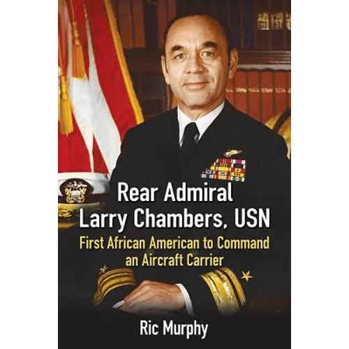 Rear Admiral Larry Chambers, USN: First African American to Command an Aircraft Carrier