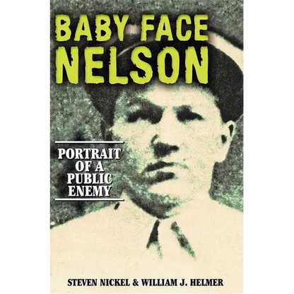 Baby Face Nelson: Portrait of a Public Enemy - Hardcover