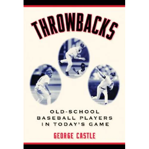 Throwbacks: Old-School Baseball Players in Today's Game