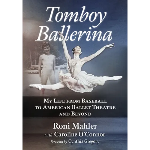 Tomboy Ballerina: My Life from Baseball to American Ballet Theatre and Beyond