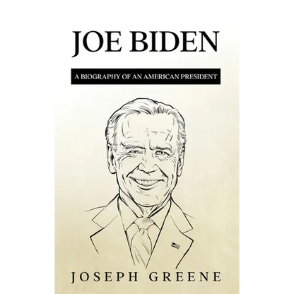 Joe Biden: A Biography of an American President