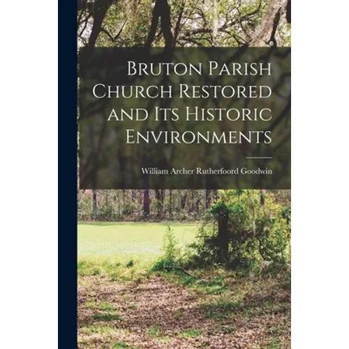 Bruton Parish Church Restored and Its Historic Environments