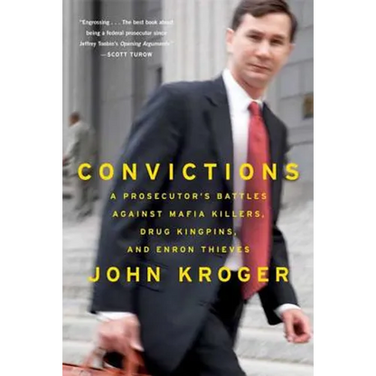 Convictions: A Prosecutor's Battles Against Mafia Killers, Drug Kingpins, and Enron Thieves