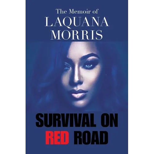 The Memoir of Laquana Morris: Survival on Red Road