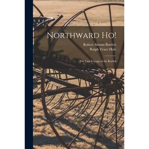 Northward Ho!: the Last Voyage of the Karluk