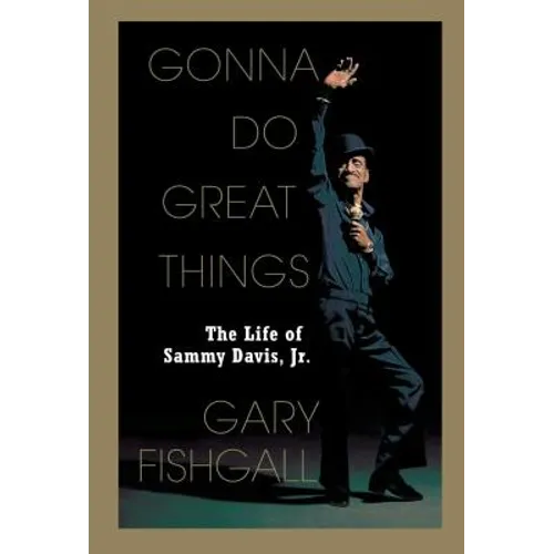 Gonna Do Great Things: The Life of Sammy Davis, Jr.